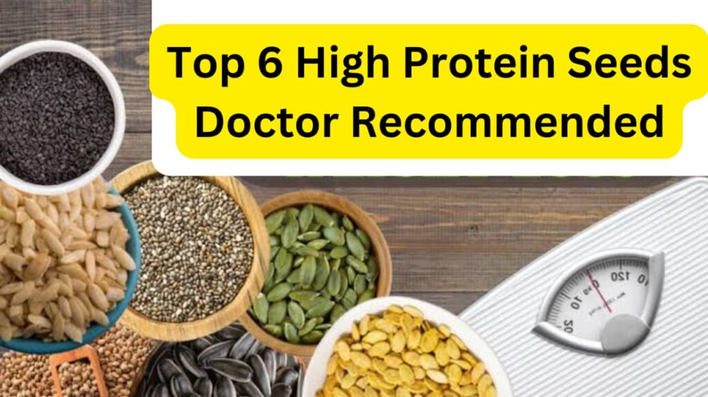 Top 6 High Protein Seeds Doctor Recommended