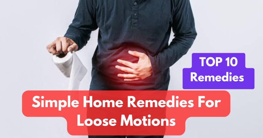 Top 10 Simple Home Remedies For Loose Motions