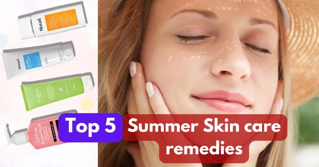 Top 5 Summer Skin care remedies