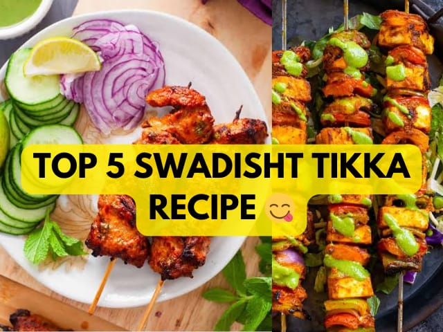 Top 5 Swadisht Tikka Recipe