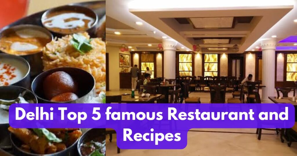Delhi Top 5 famous Restaurant and Recipes