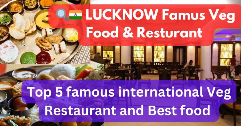 Lucknow Top 5 Veg International Restaurant Foods