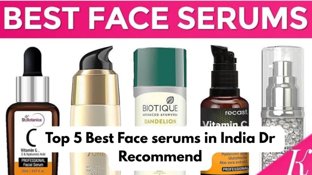 Top 5 Best Face serums in India Dr Recommend